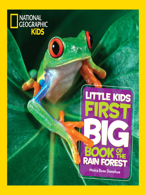 Title details for National Geographic Little Kids First Big Book of the Rain Forest by Moira Rose Donohue - Wait list